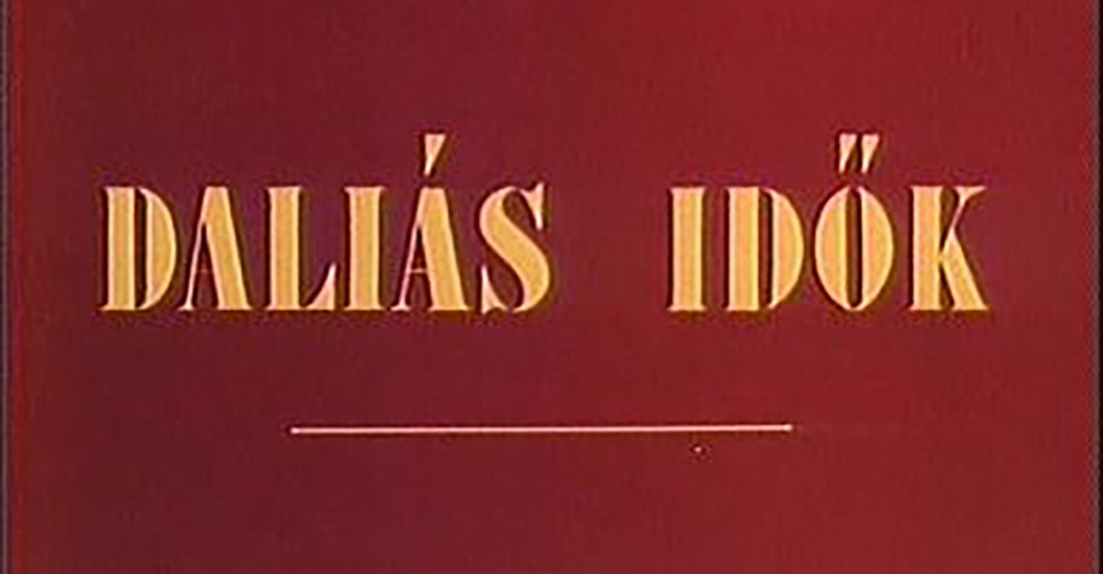 Daliás Idök. (Pannónia Filmstúdió, 1983).